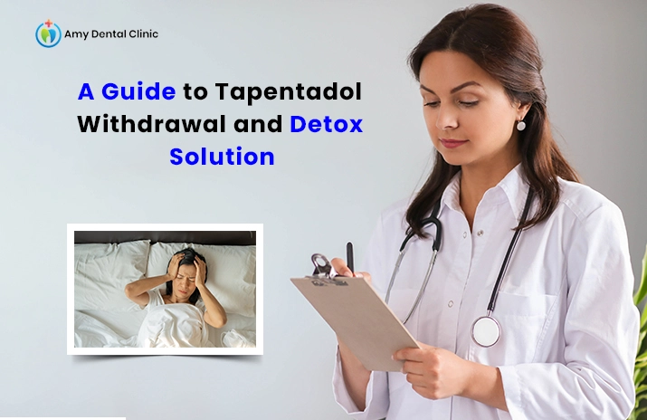 A Guide to Tapentadol Withdrawal and Detox Solution