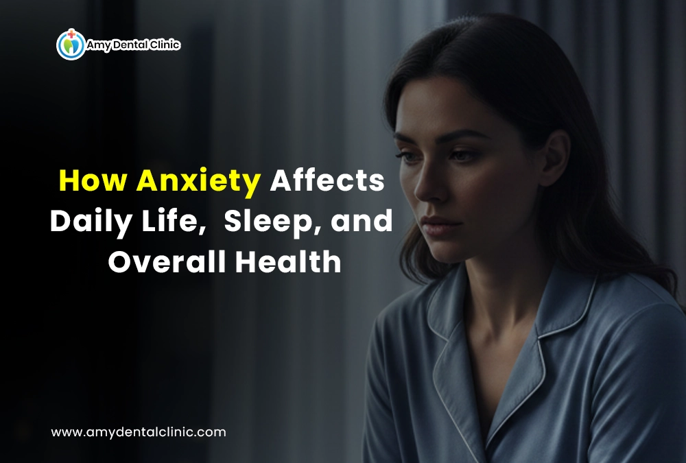 How Anxiety Affects Daily Life, Sleep, and Overall Health